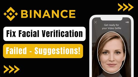 binance no open chanel|binance facial verification failed.